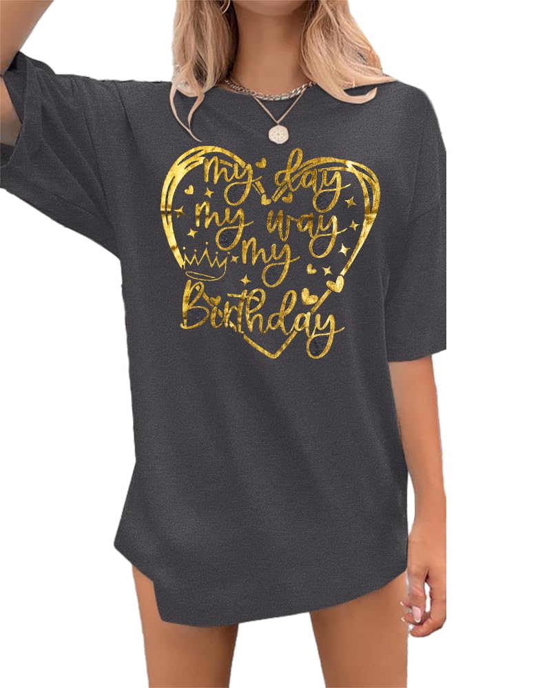 Birthday Shirts for Women My Day My Way My Birthday T Shirt Funny Letter Printed Shirt Birthday Party Tee Top