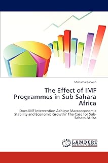 The Effect of IMF Programmes in Sub Sahara Africa: Does IMF Intervention Achieve Macroeconomic Stability and Economic Growth? The Case for Sub-Sahara Africa