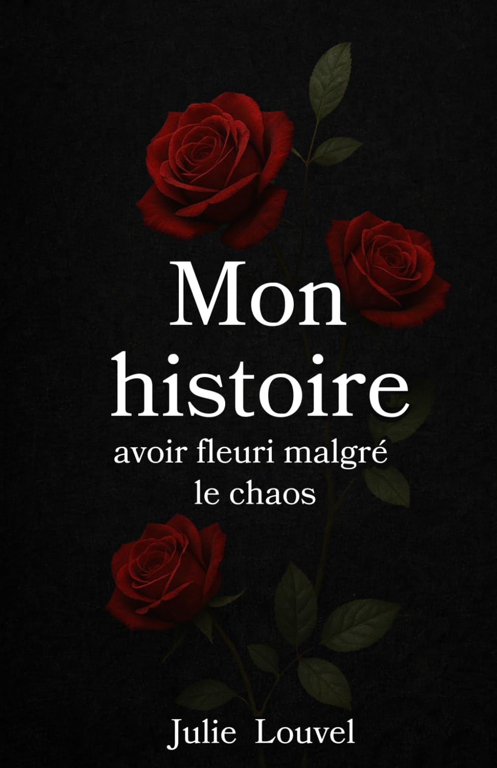 Mon histoire, avoir fleuri malgré le chaos
