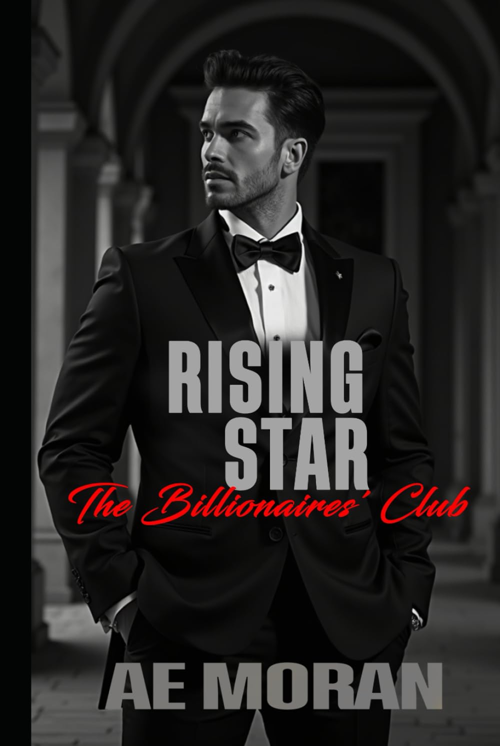 Rising Star: A Steamy Alpha Billionaire Boss Workplace Contemporary Romance (The Billionaires' Club Series)