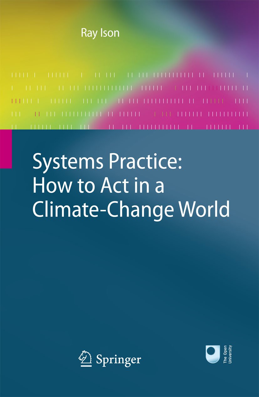[Systems Practice: How to Act in a Climate Change World] [by: Ray Ison]