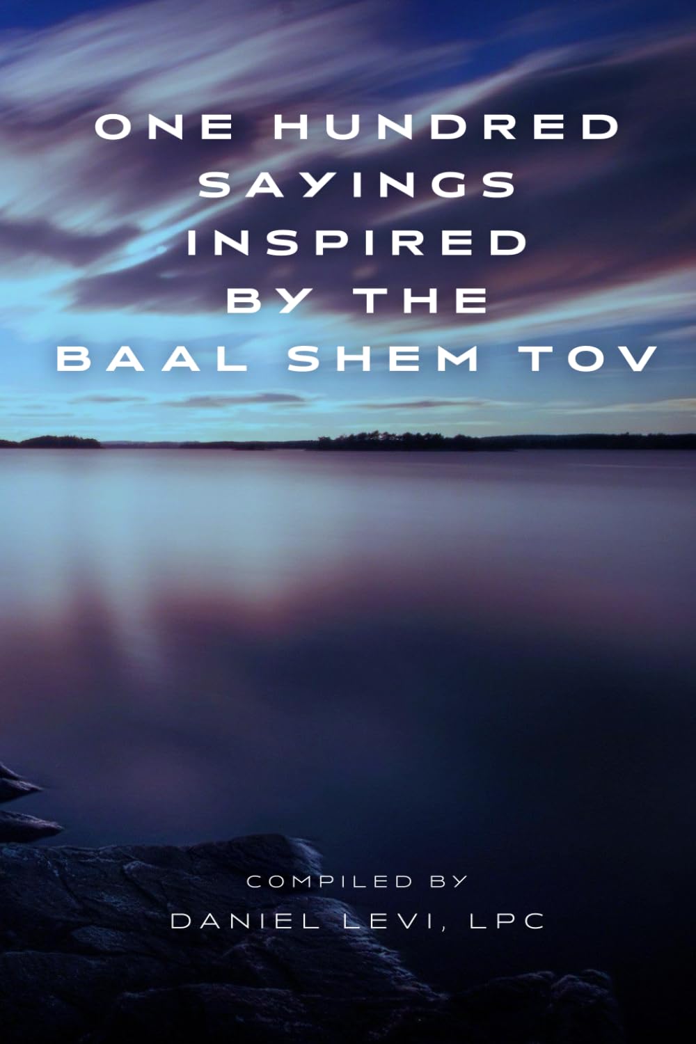 100 Sayings Inspired by the Baal Shem Tov