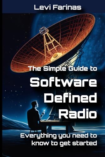 The Simple Guide to Software Defined Radio: Everything you need to know to get started