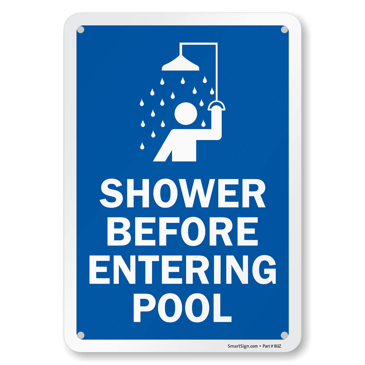 SmartSign 10 x 7 inch “Shower Before Entering Pool” Metal Sign with Pre-Cleared Holes, Screen Printed, 40 mil Laminated Rustproof Aluminum, Blue and White, Made in USA