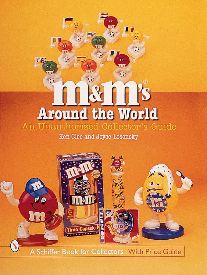 M&M's® Around the World: An Unauthorized Collector's Guide (A Schiffer Book for Collectors)      Paperback – February 28, 2000