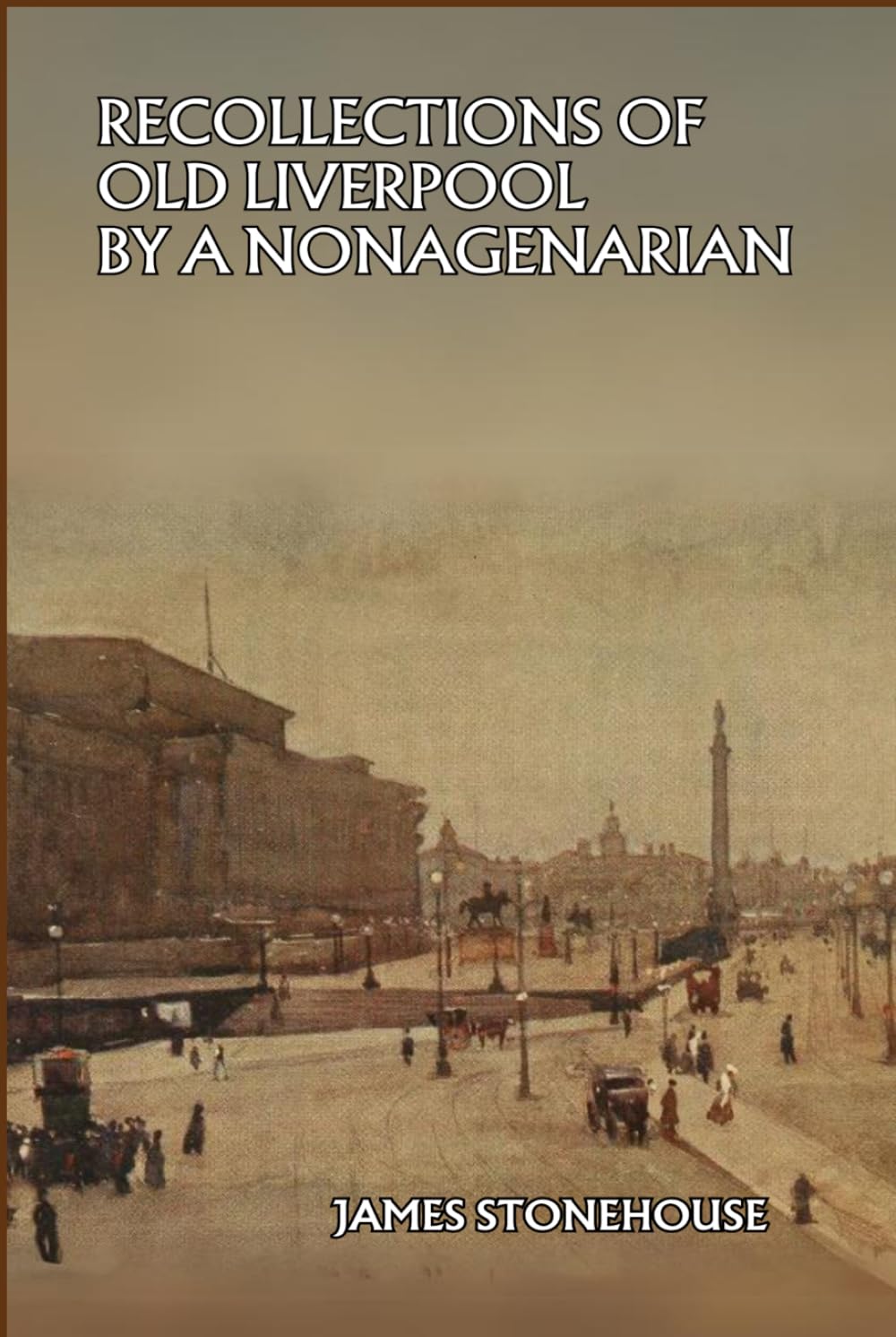 RECOLLECTIONS OF OLD LIVERPOOL BY A NONAGENARIAN