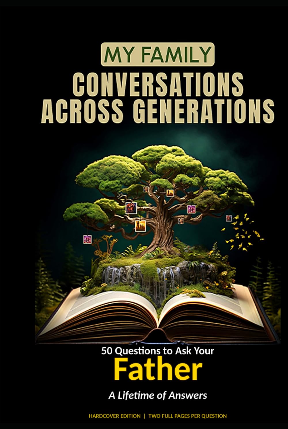 My Family: Conversations Across Generations: 50 Questions to Ask Your Father: A Lifetime of Answers