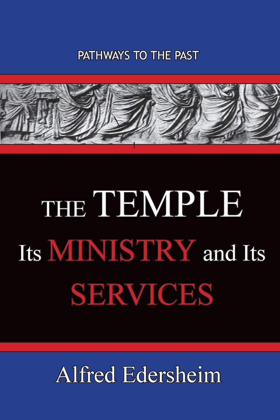 TheTemple--Its Ministry and Services: Pathways To The Past