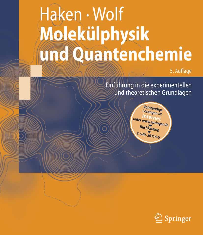 Molekülphysik und Quantenchemie: Einführung in die experimentellen und theoretischen Grundlagen (Springer-Lehrbuch)