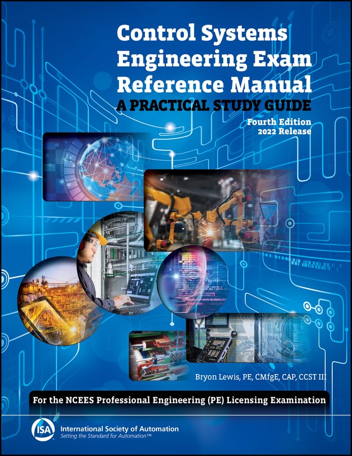 Control Systems Engineering Exam Reference Manual: A Practical Study Guide (For the NCEES Professional Engineering (PE) Licensing Examination) (International Society of Automation)