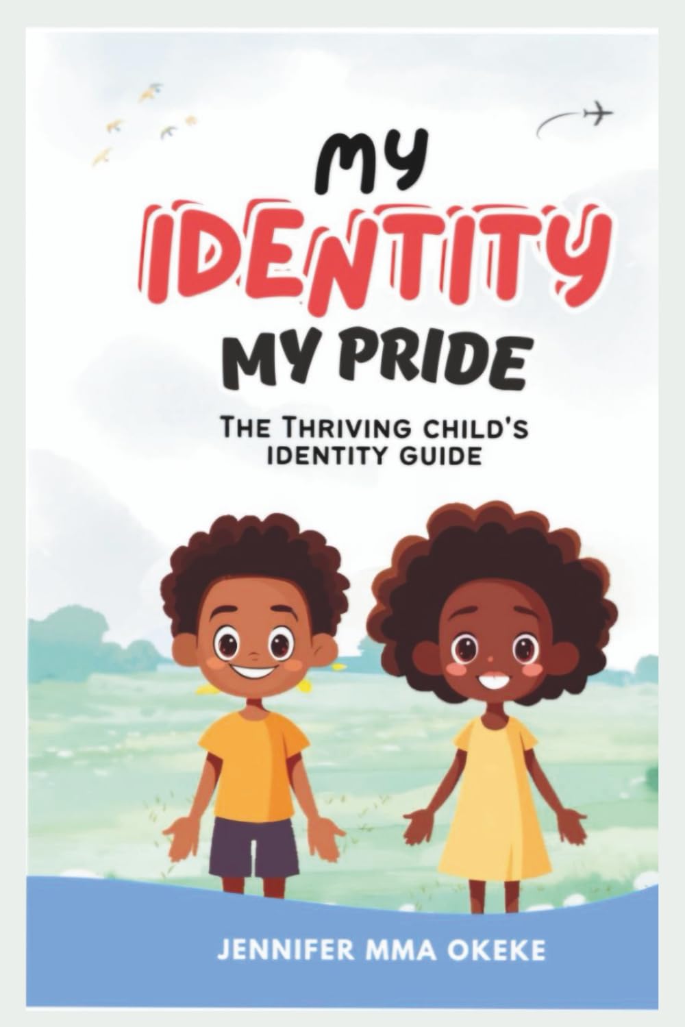 MY IDENTITY, MY PRIDE: The Thriving Child's Identity Guide