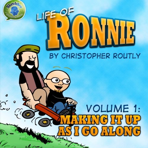 Life of Ronnie: Making It Up As I Go Along: Volume 1 : Routly ...
