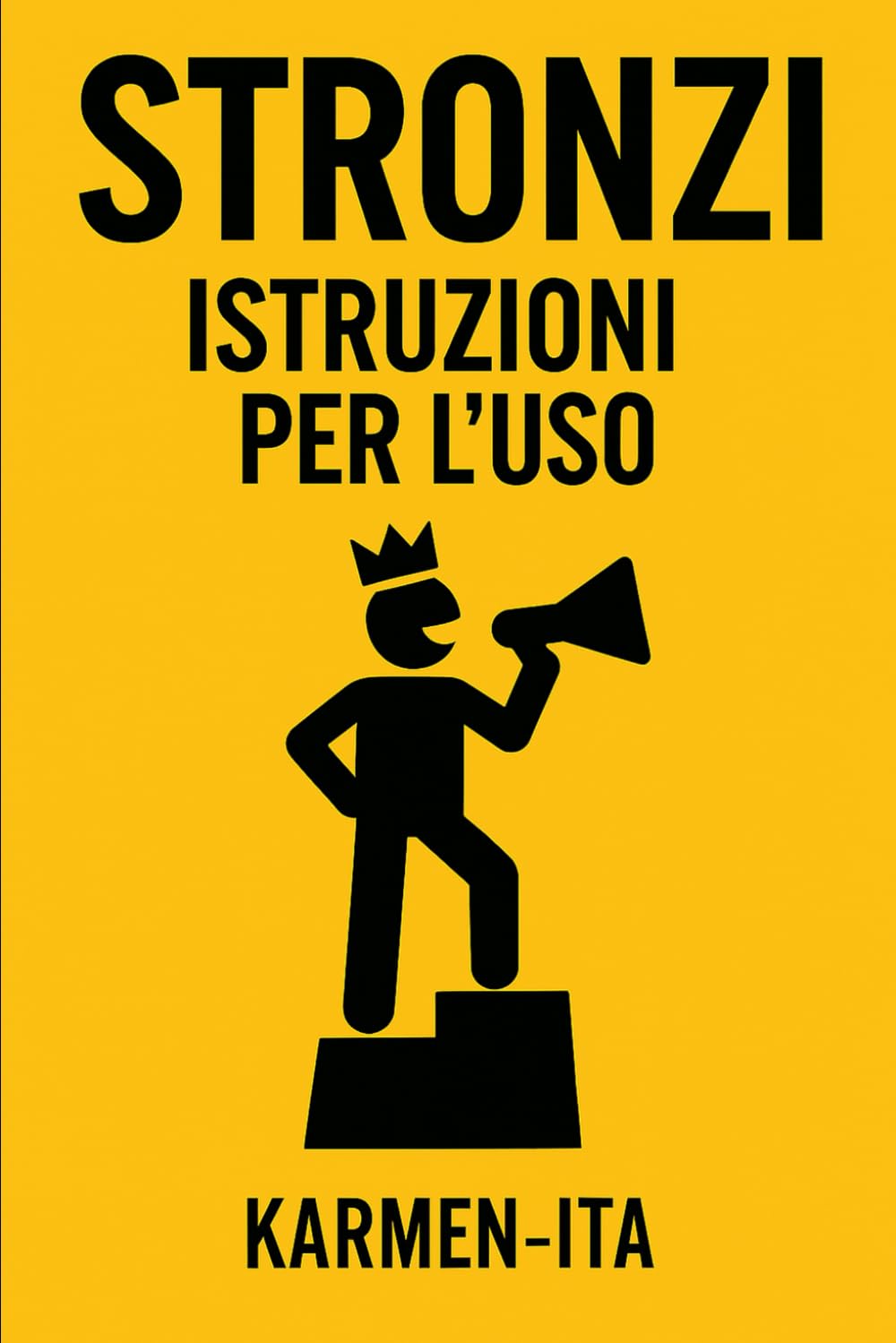 STRONZI: ISTRUZIONI PER L'USO: Come riconoscerli, sopravvivergli e non diventarlo