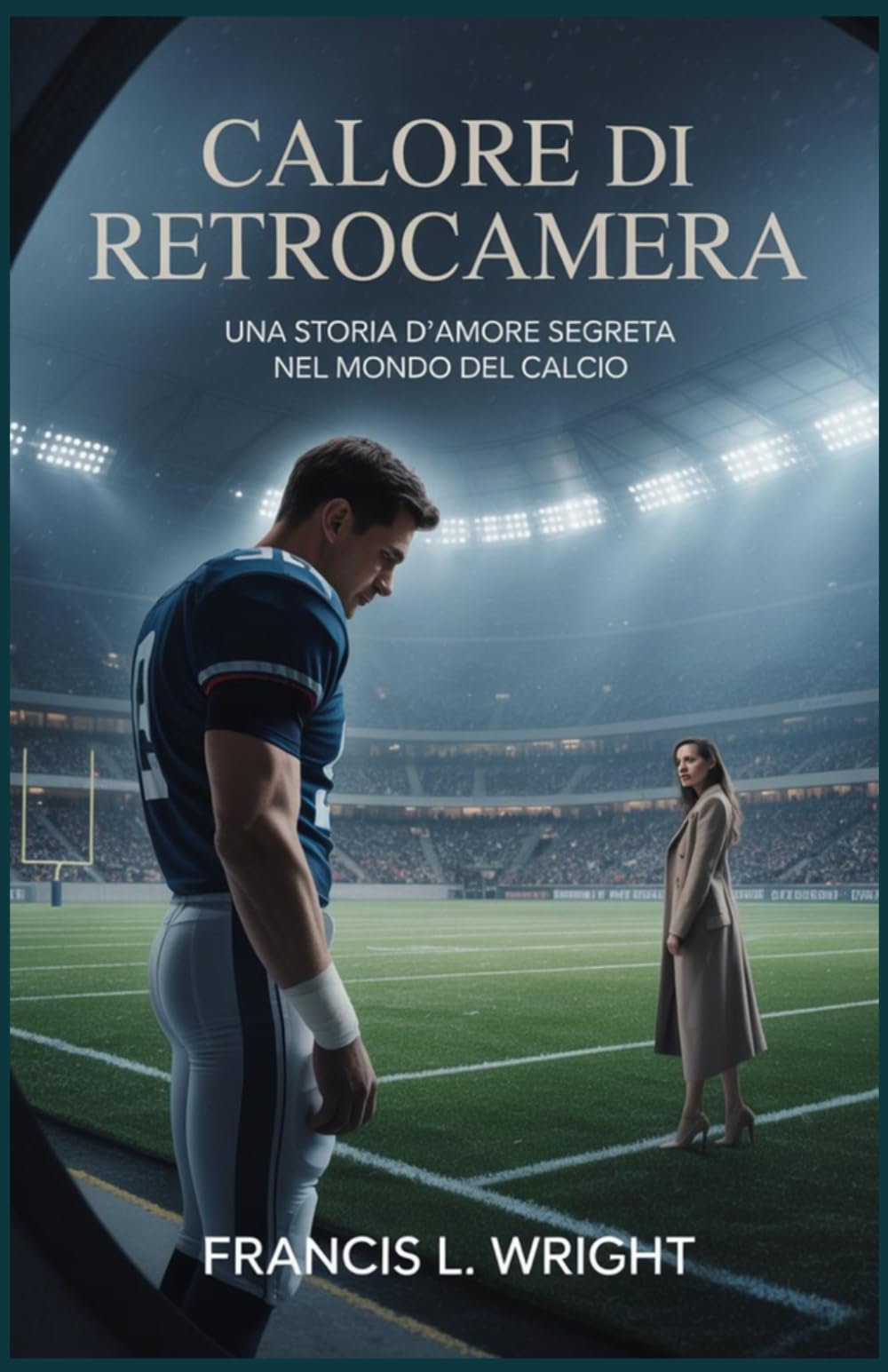 Calore Di Retrocamera: Una storia d'amore segreta nel mondo del calcio