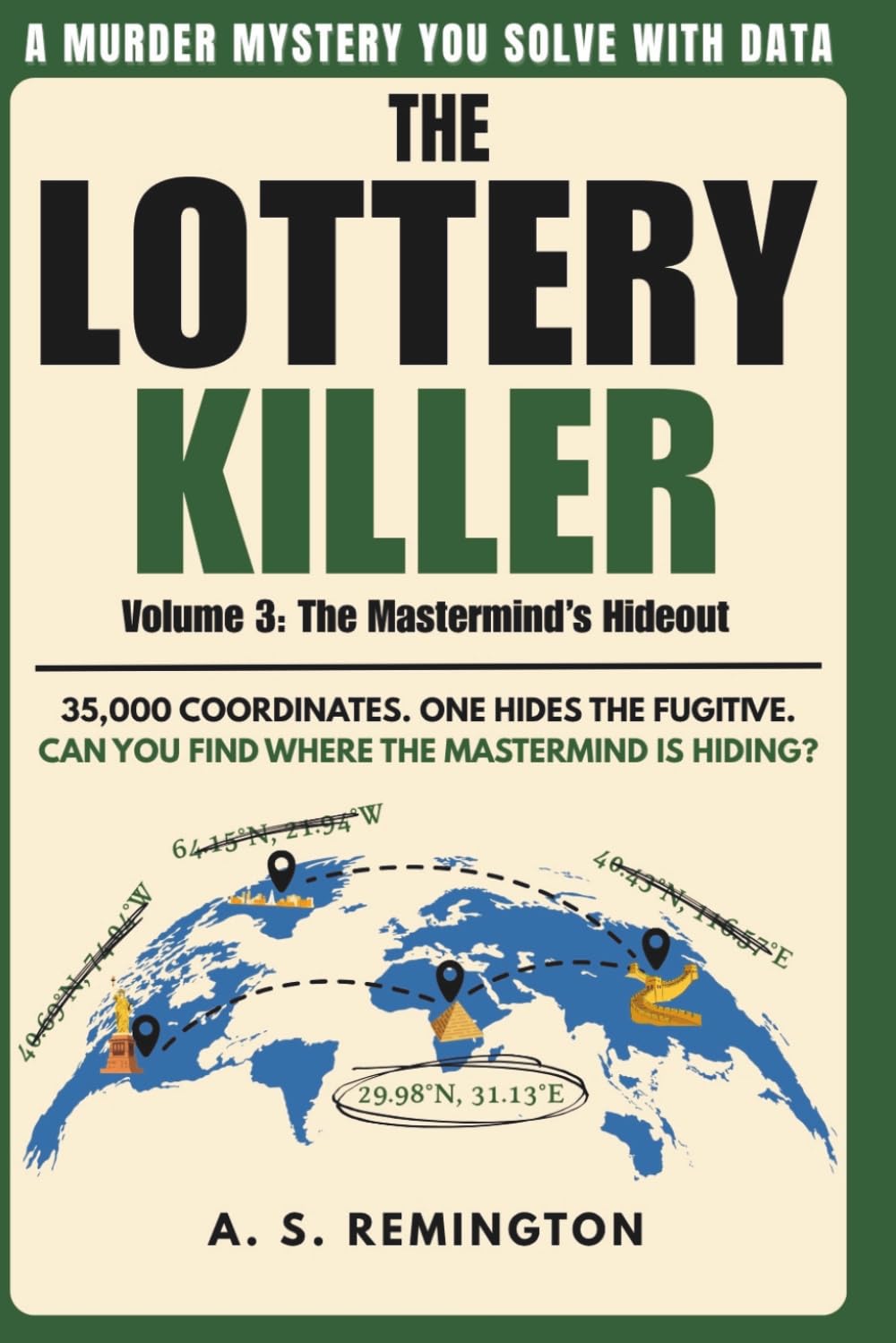 The Lottery Killer Volume 3: An Immersive Murder Mystery Logic Puzzle | Eliminate 35,000 Coordinates to Find the Mastermind