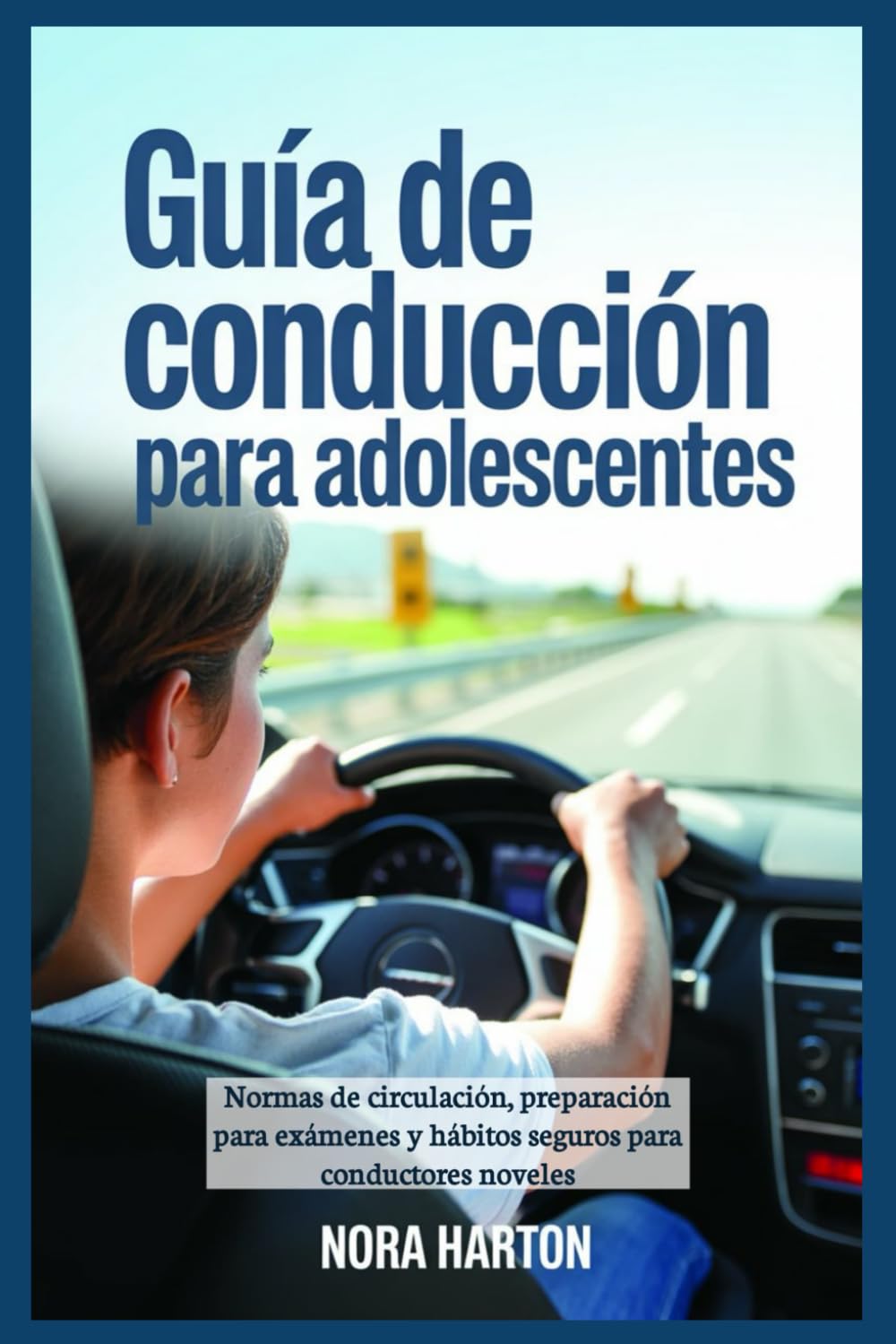 Guía de conducción para adolescentes: Normas de circulación, preparación para exámenes y hábitos seguros para conductores noveles