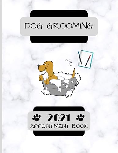 Dog Grooming 2021 Appointment Book: Daily Schedule Planner Diary For Pet Groomer / Barber With Hourly Slots / 2021/2022 Calendar, Client Contact Details For Small Business, Grey Marble