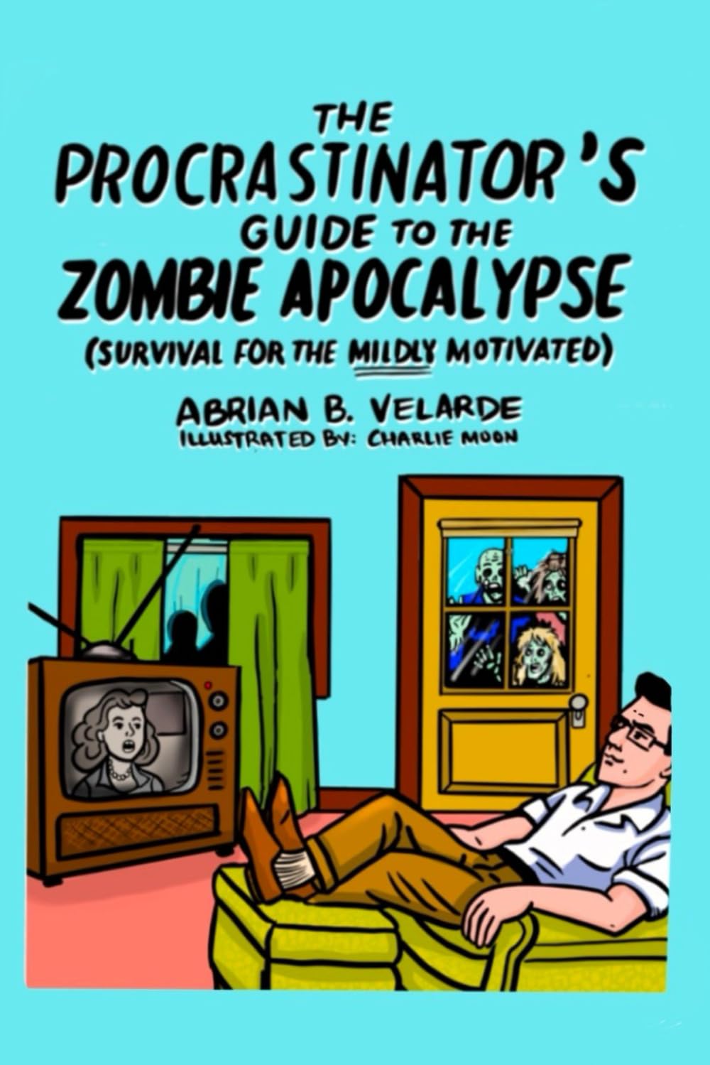 The Procrastinator’s Guide to the Zombie Apocalypse: Survival for the mildly motivated