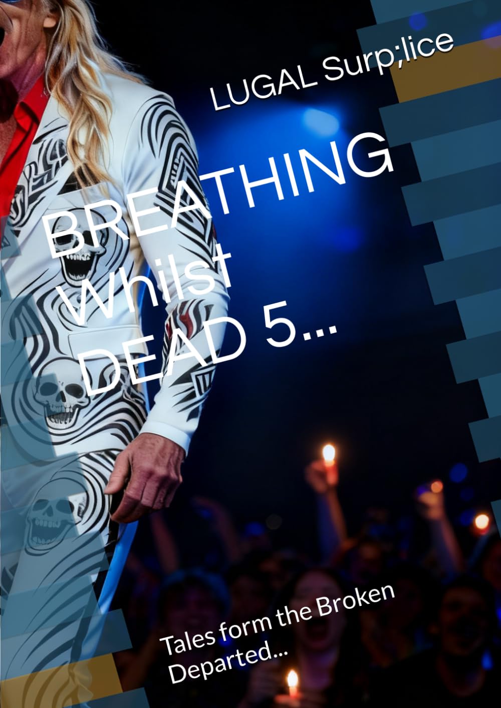 BREATHING Whilst DEAD 5...: Tales form the Broken Departed...
