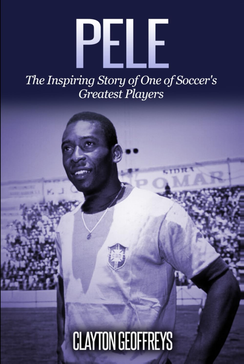 Pele: The Inspiring Story of One of Soccer's Greatest Players