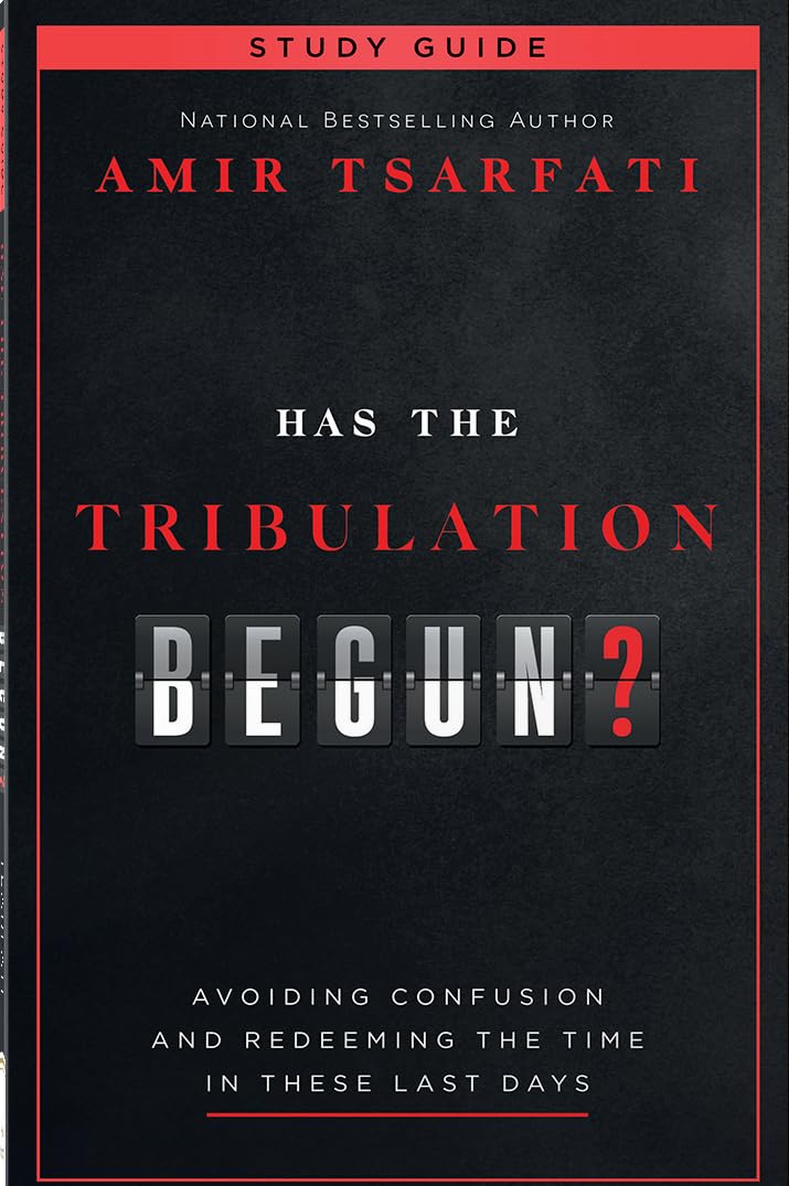Has the Tribulation Begun? Study Guide: Avoiding Confusion and Redeeming the Time in These Last Days