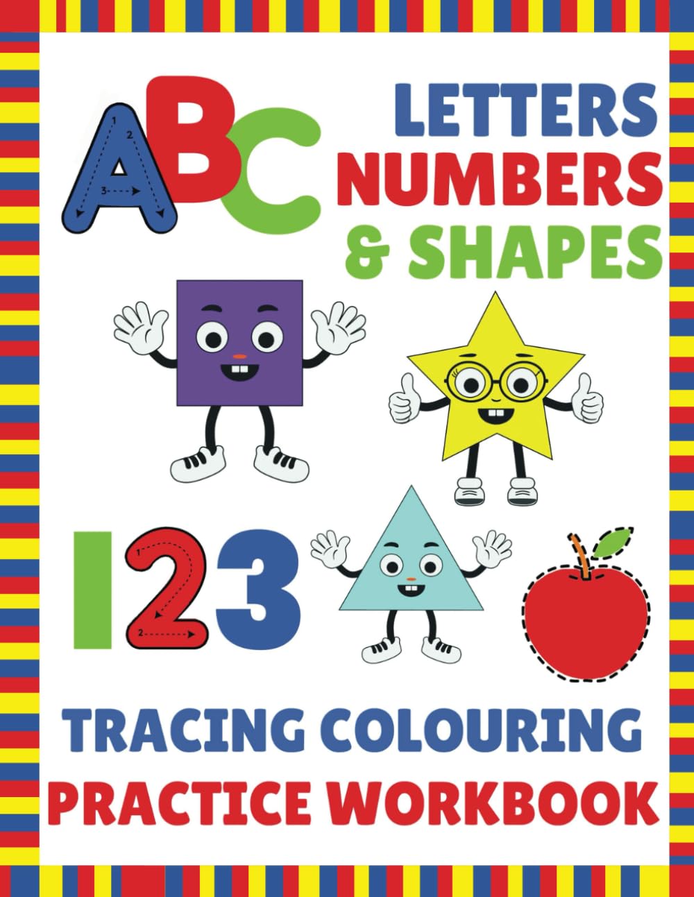 ABC Letters 123 Numbers & Shapes Tracing Colouring Practice Workbook: Engaging Early Learning Fun for Toddlers and Pre-K Kids