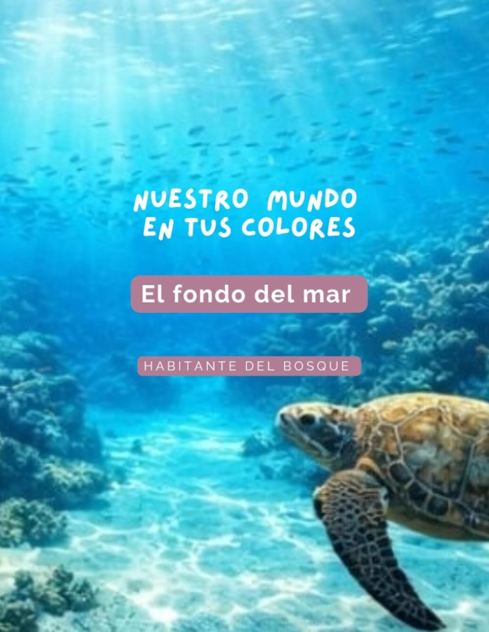 El fondo del mar para colorear (Nuestro mundo en tus colores)
