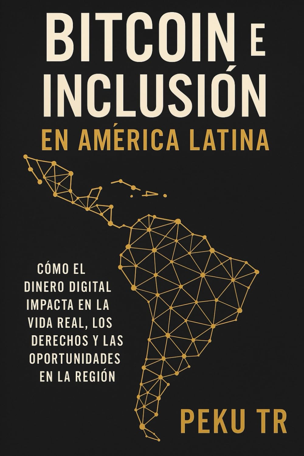 Bitcoin e Inclusión en América Latina: Cómo el dinero digital impacta en la vida real, los derechos y las oportunidades en la región