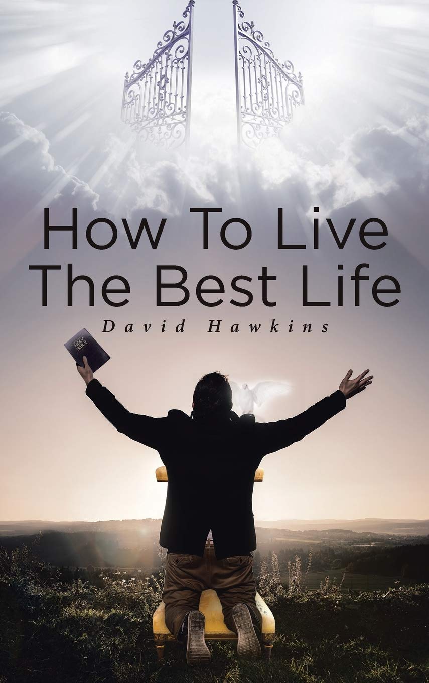 Christian Faith Publishing, Inc How to Live the Best Life