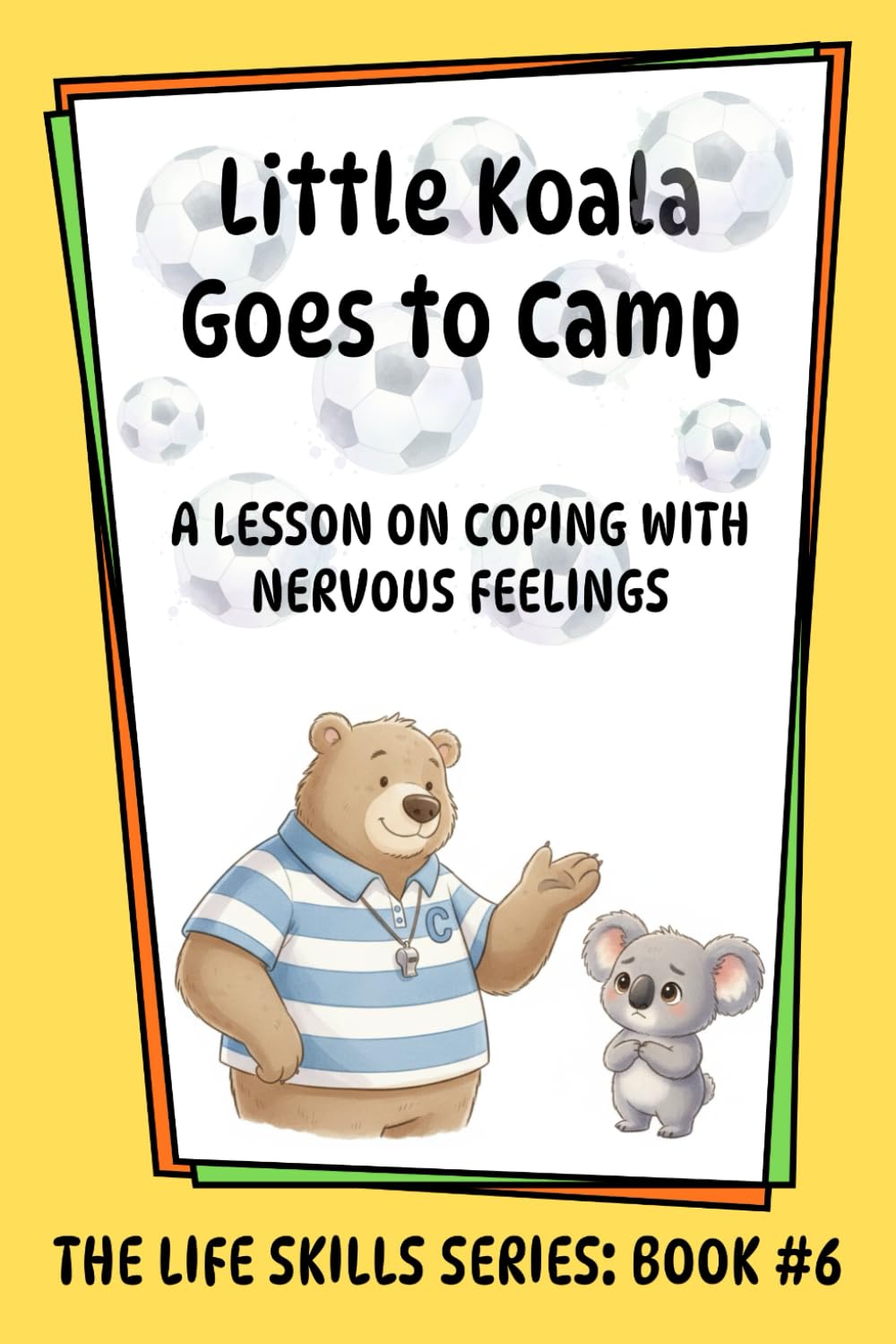 Little Koala Goes to Camp: A Lesson on Coping with Nervous Feelings: 6 (Little Koala Life Skills Series)