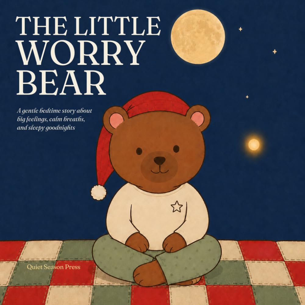 The Little Worry Bear: A Soothing Bedtime Story for Anxious Children Ages 4-8 About Worries, Calm Breathing, and Letting Go