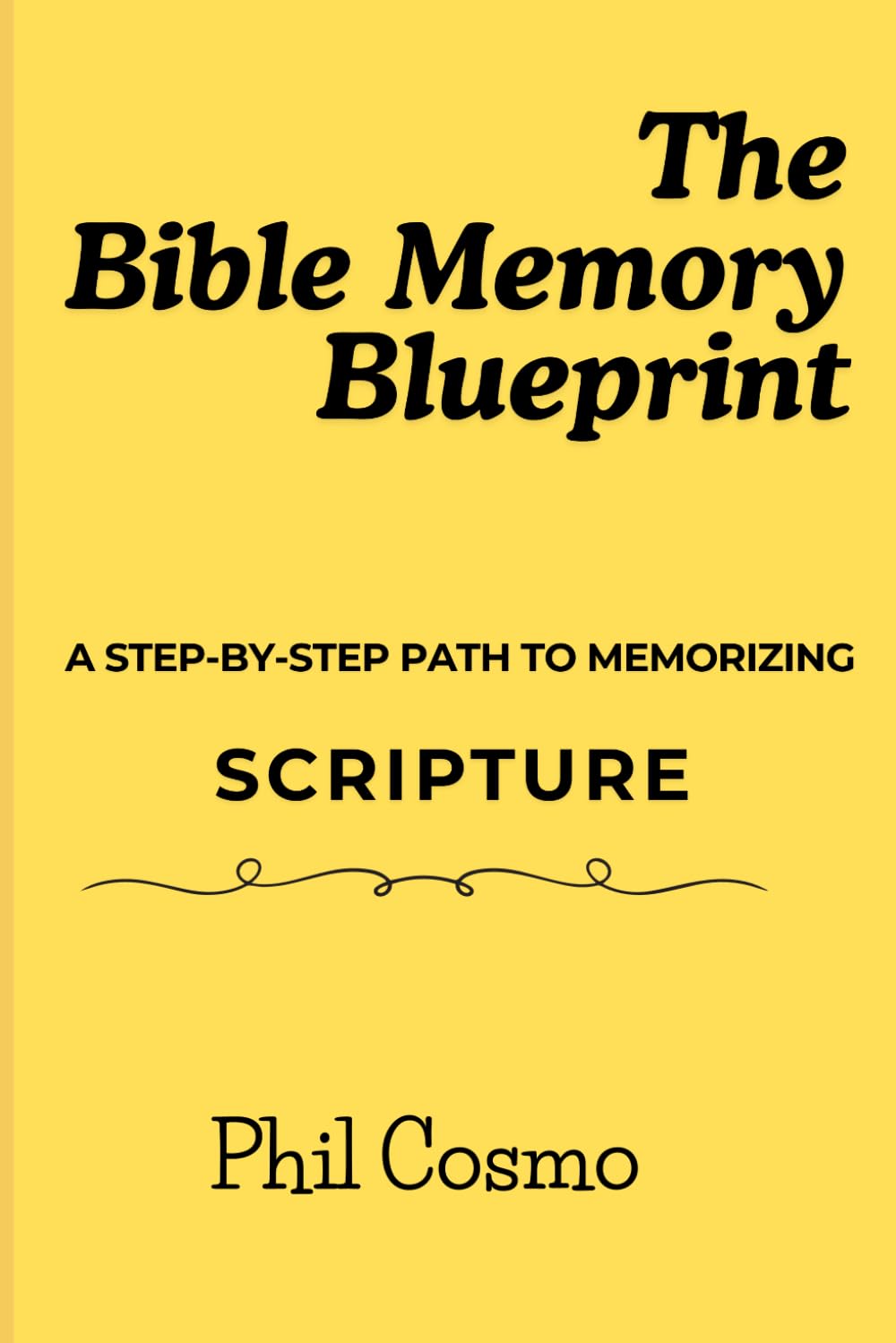 THE BIBLE MEMORY BLUEPRINT: A STEP-BY-STEP PATH TO MEMORIZING SCRIPTURE