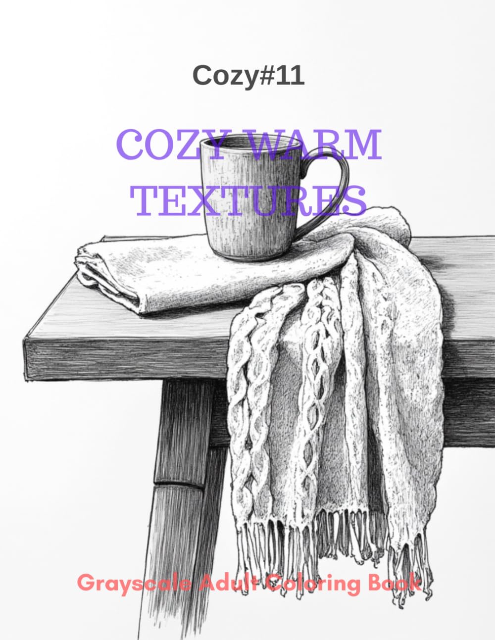 Cozy Warm Textures: A Grayscale Adult Coloring Book for Tactile Comfort