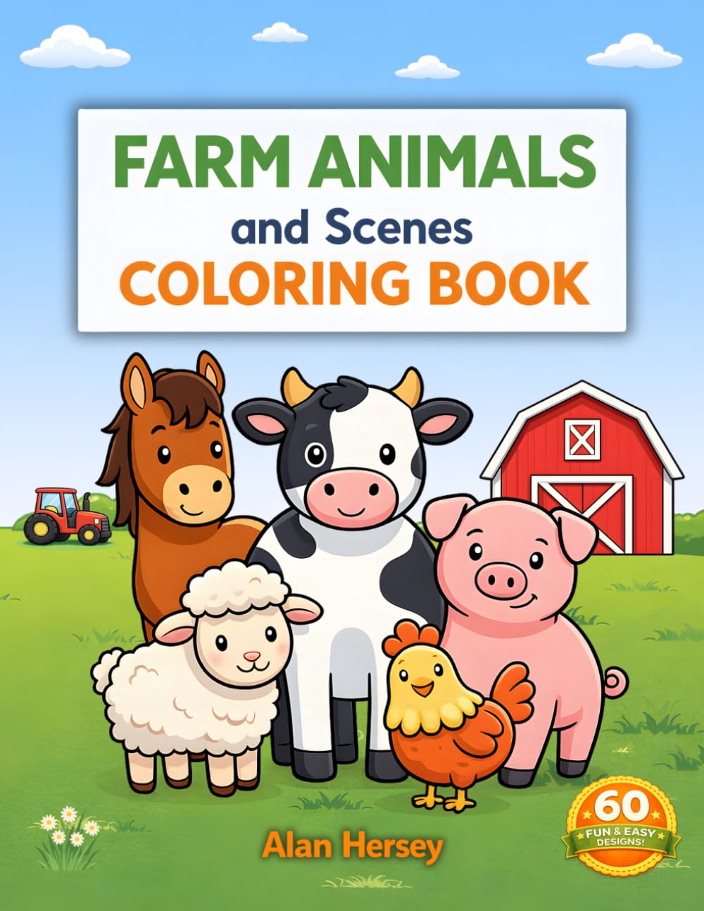 Farm Animals and Scenes Coloring Book: 60 Fun and Easy Designs for Kids Ages 5–7