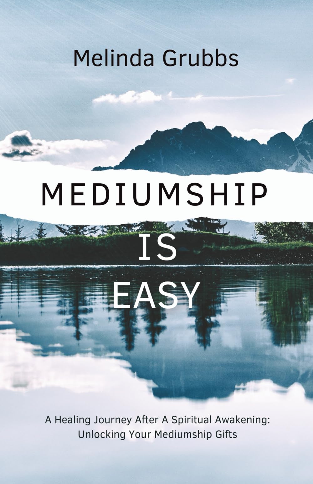 Mediumship is Easy: A Healing Journey After A Spiritual Awakening: Unlocking Your Mediumship Gifts