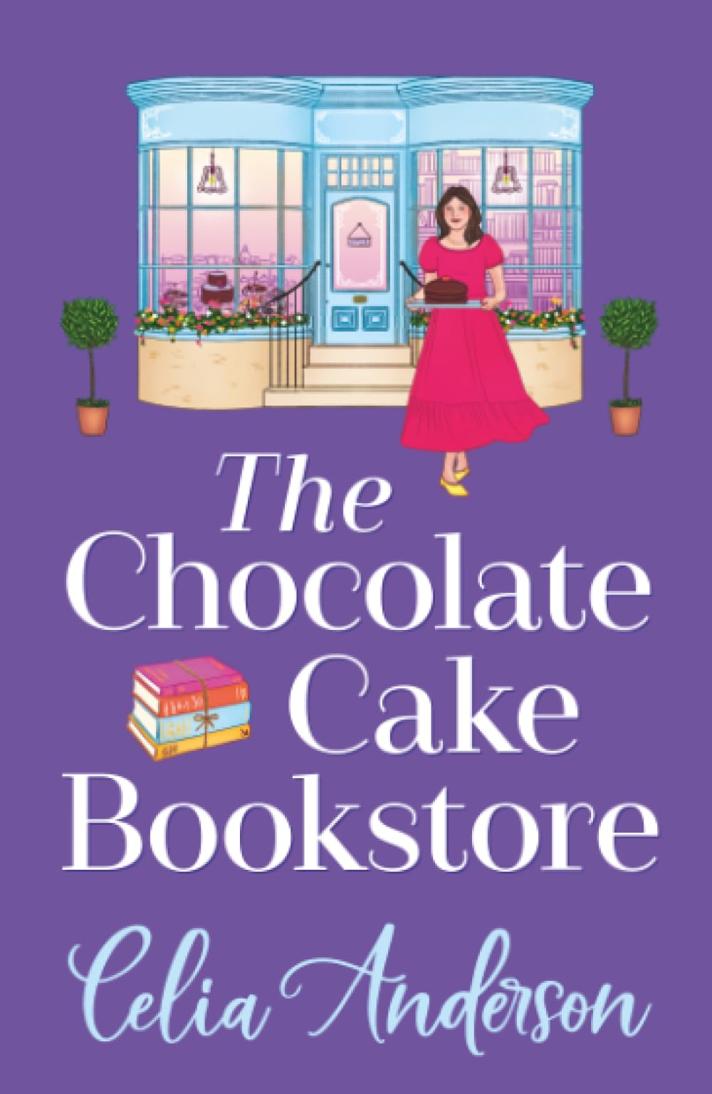 The Chocolate Cake Bookstore: A deliciously heartwarming romance from Celia Anderson