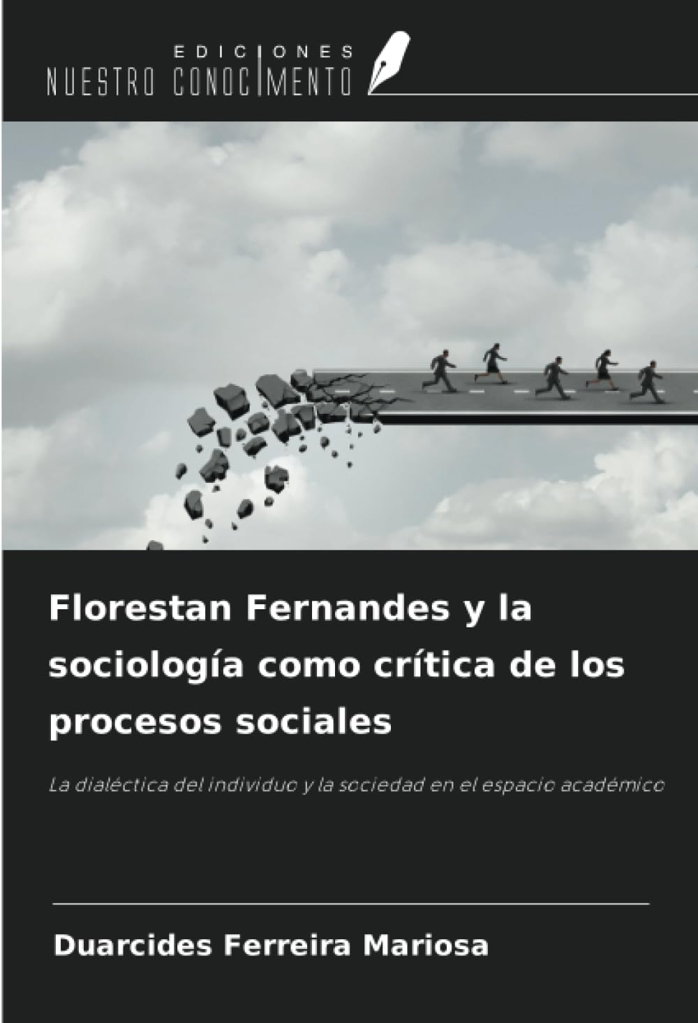 Florestan Fernandes y la sociología como crítica de los procesos sociales: La dialéctica del individuo y la sociedad en el espacio académico