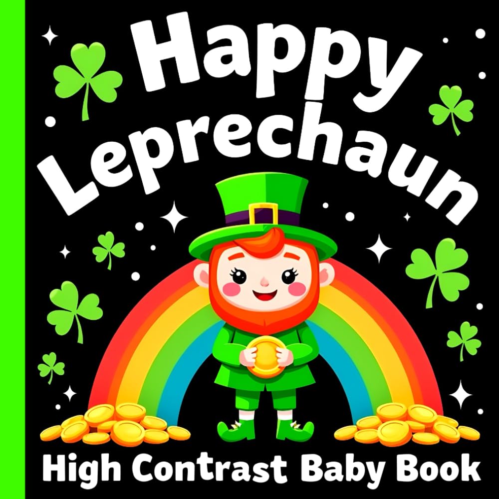 St Patricks Day Gifts: Happy Leprechaun High Contrast Baby Book: Bold Black and White Festive Holiday Designs for Fun St Patrick's Day Tummy Time ... St Patricks Gifts for Babies Boys and Girls