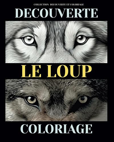 Découverte le loup coloriage: 110 pages de découverte du loup avec 80 dessins à colorier au format 20 x 25 cm