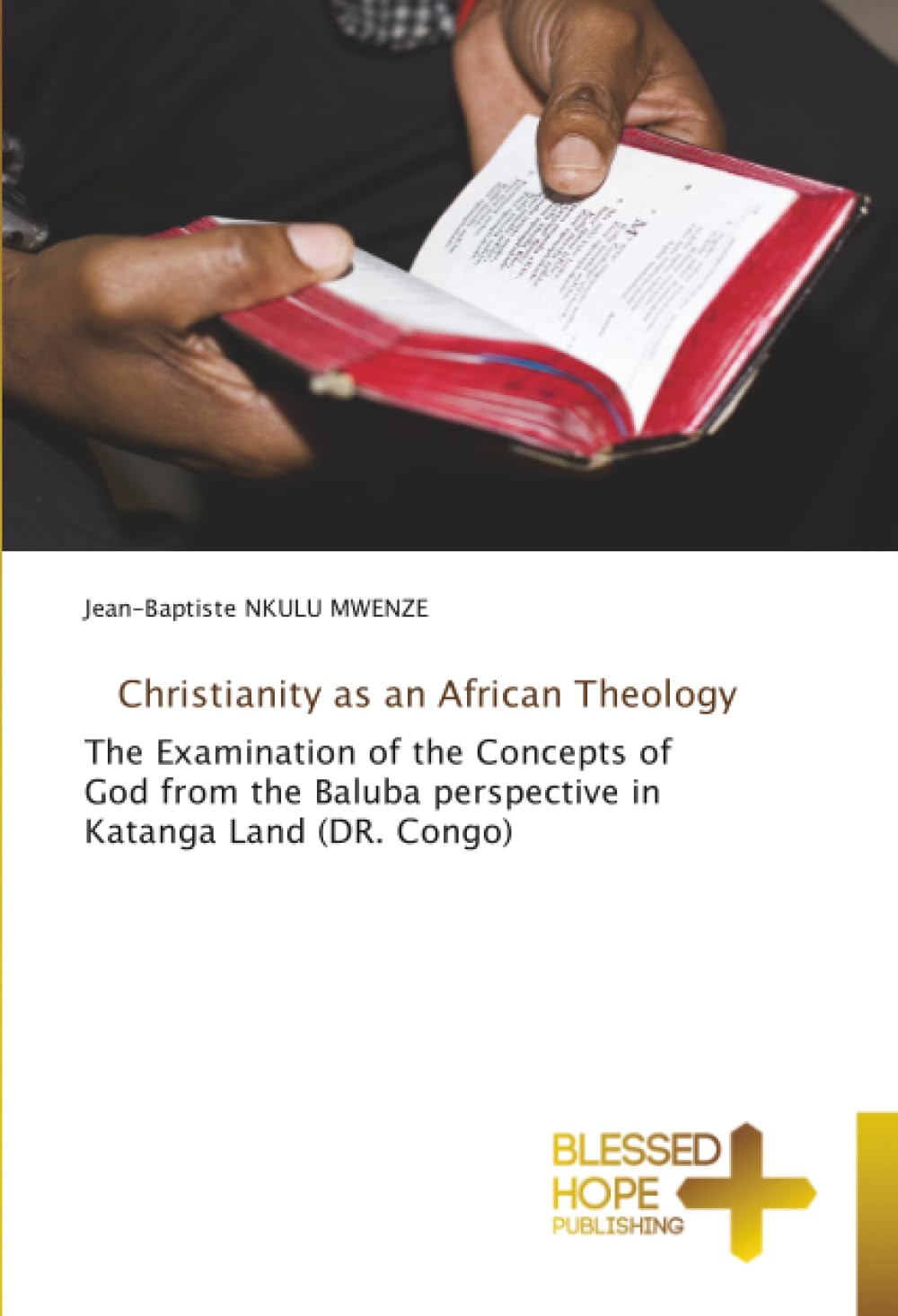Christianity as an African Theology: The Examination of the Concepts of God from the Baluba perspective in Katanga Land (DR. Congo)