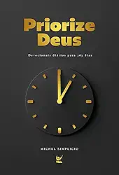 Priorize Deus: Devocionais Diários Para 365 Dias