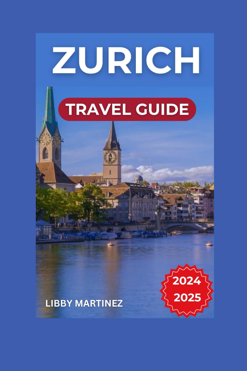 Zurich Travel Guide 2024 2025 Essential Knowledge For Discovering The 61eo Q OmtL 
