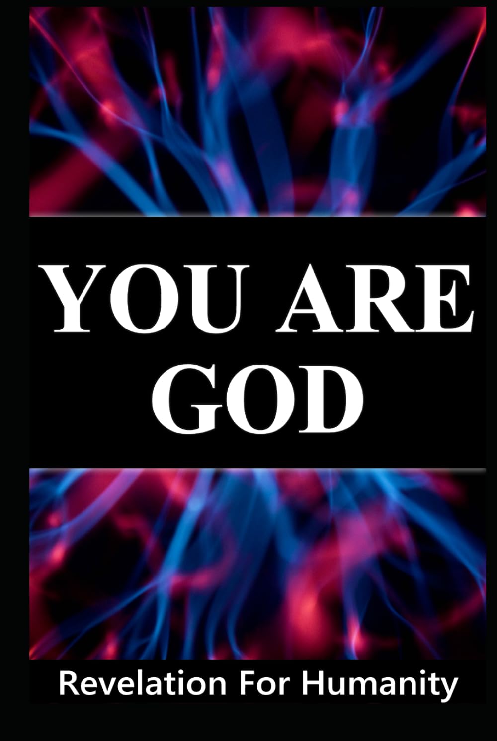 You Are God, Revelation For Humanity