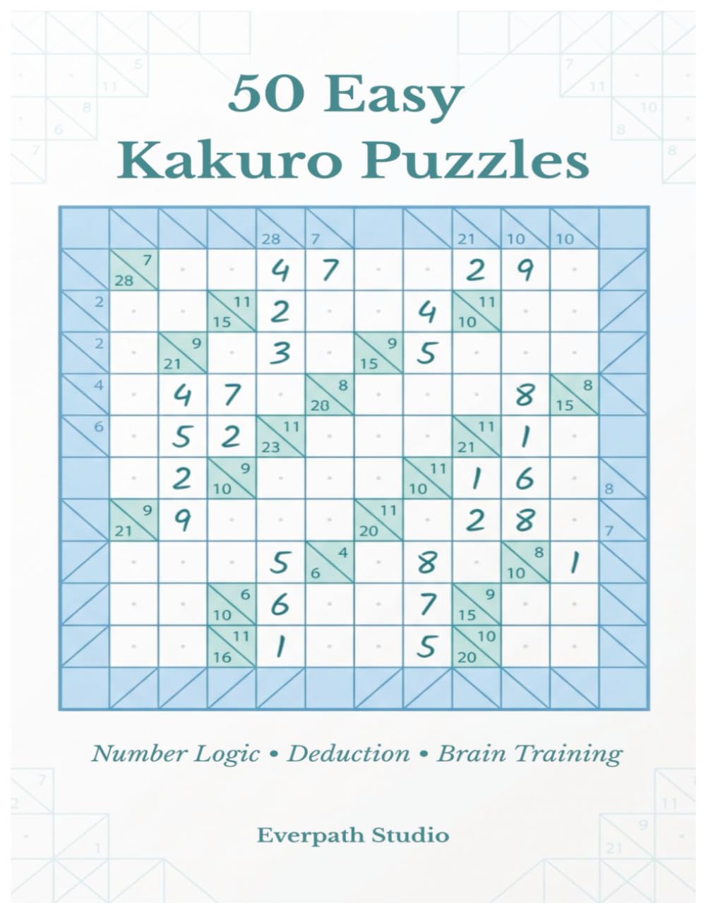 50 Easy Kakuro Puzzles: Number Logic Puzzles for Beginners (Everpath Kakuro Series)