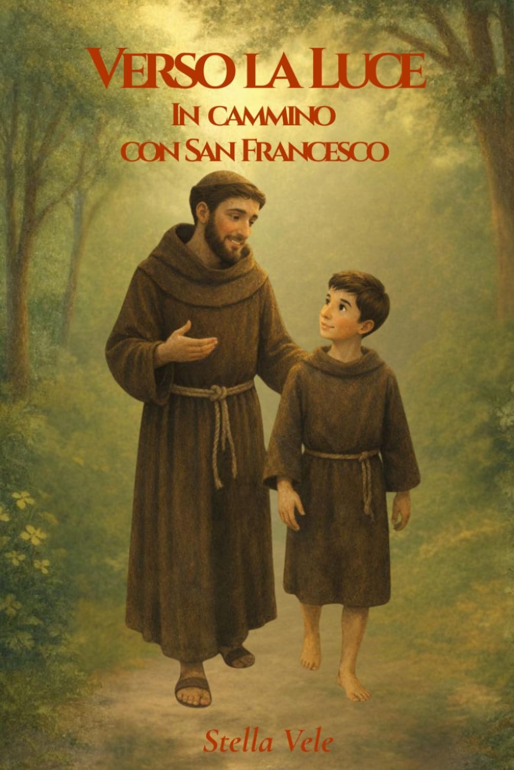 Verso la luce: In cammino con S. Francesco