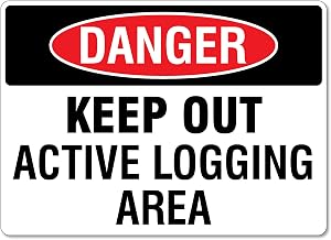 Danger Keep Out Active Logging Area Sign Traffic and Parking Trucking Metal Sign - (Aluminum) 12 inch x 8 inch