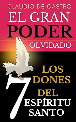 El Gran "PODER" Olvidado: Los 7 DONES del Espíritu Santo: 1 (Libros URGENTES que debes LEER)