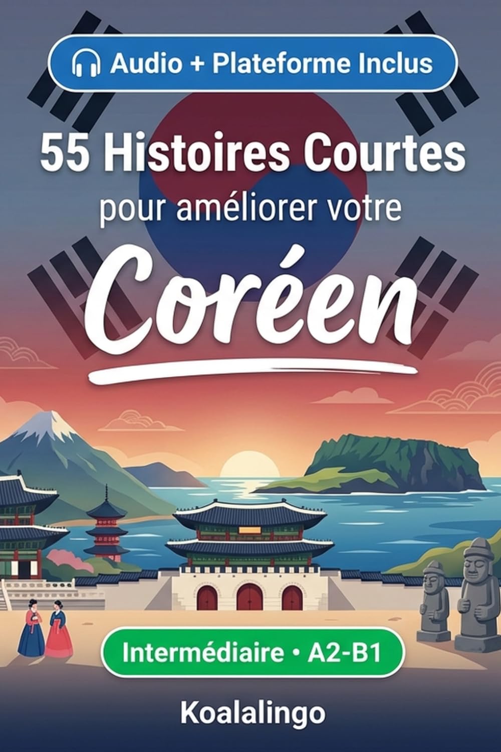 55 histoires courtes bilingues pour apprendre le coréen niveau intermédiaire: Améliorez votre vocabulaire, votre lecture et votre compréhension écrite ... pour étudiants et adultes de niveau A2-B1