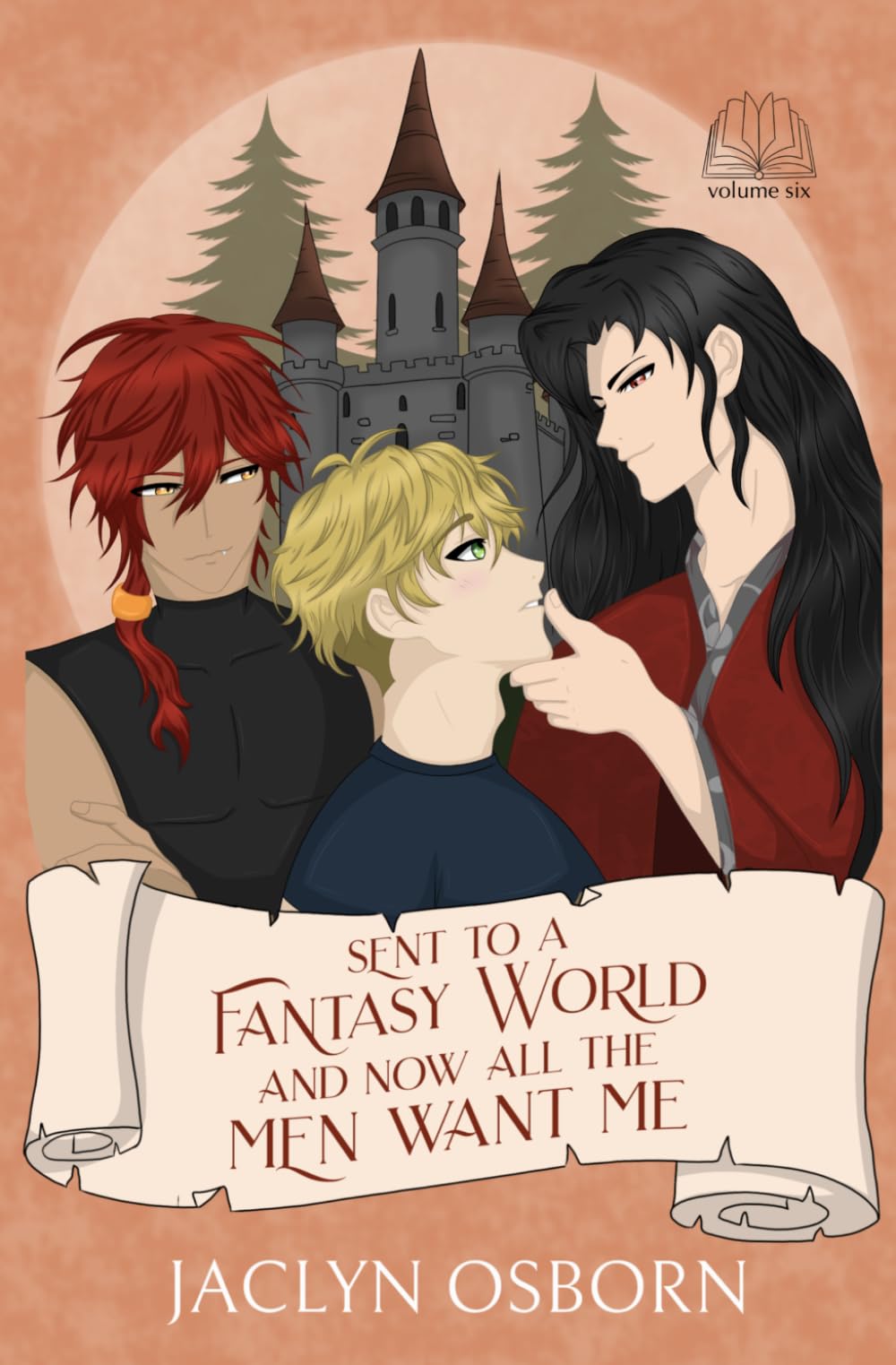 Sent To A Fantasy World and Now All the Men Want Me: Volume 6
