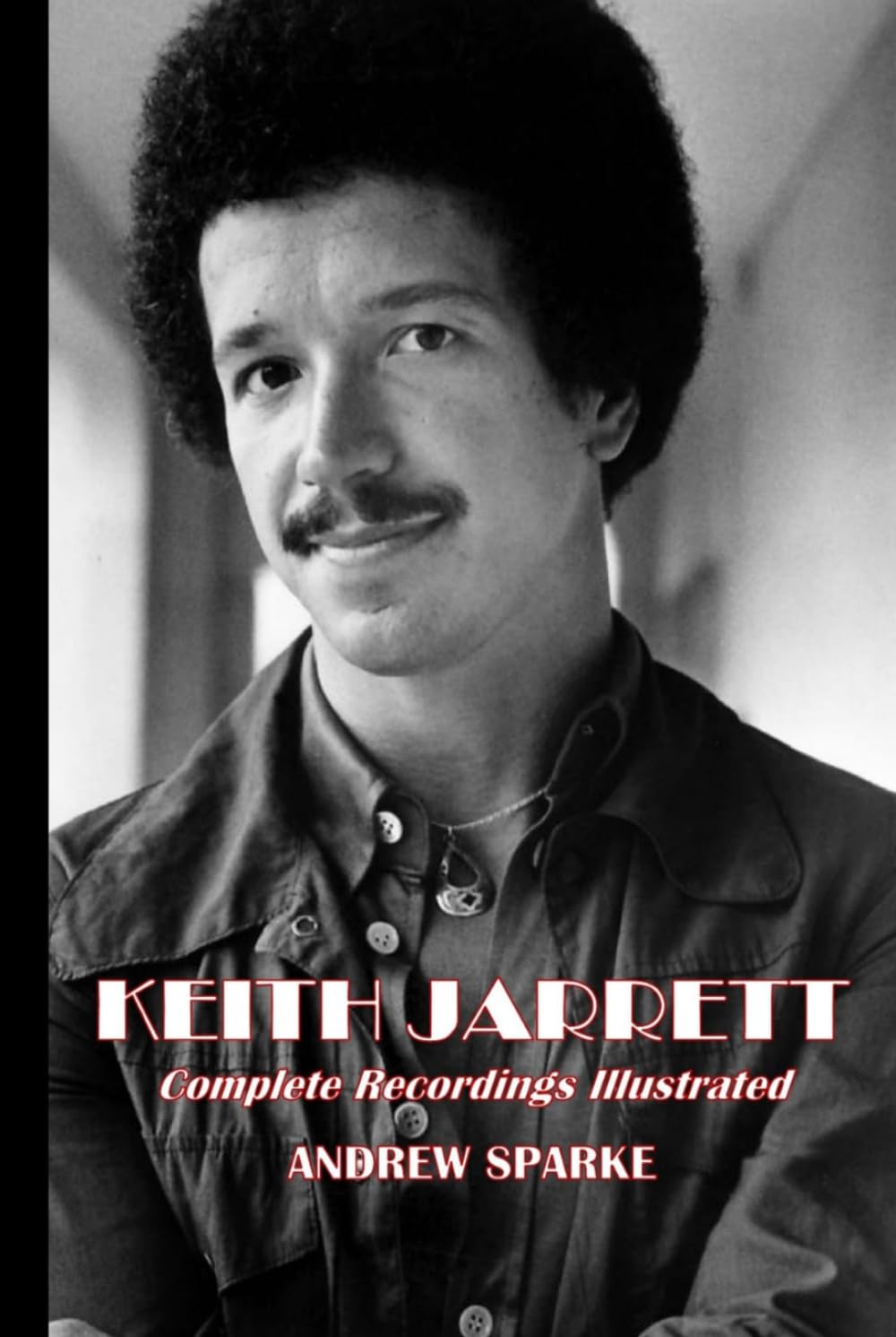 Keith Jarrett: Complete Recordings Illustrated: 14 (Essential Discographies)